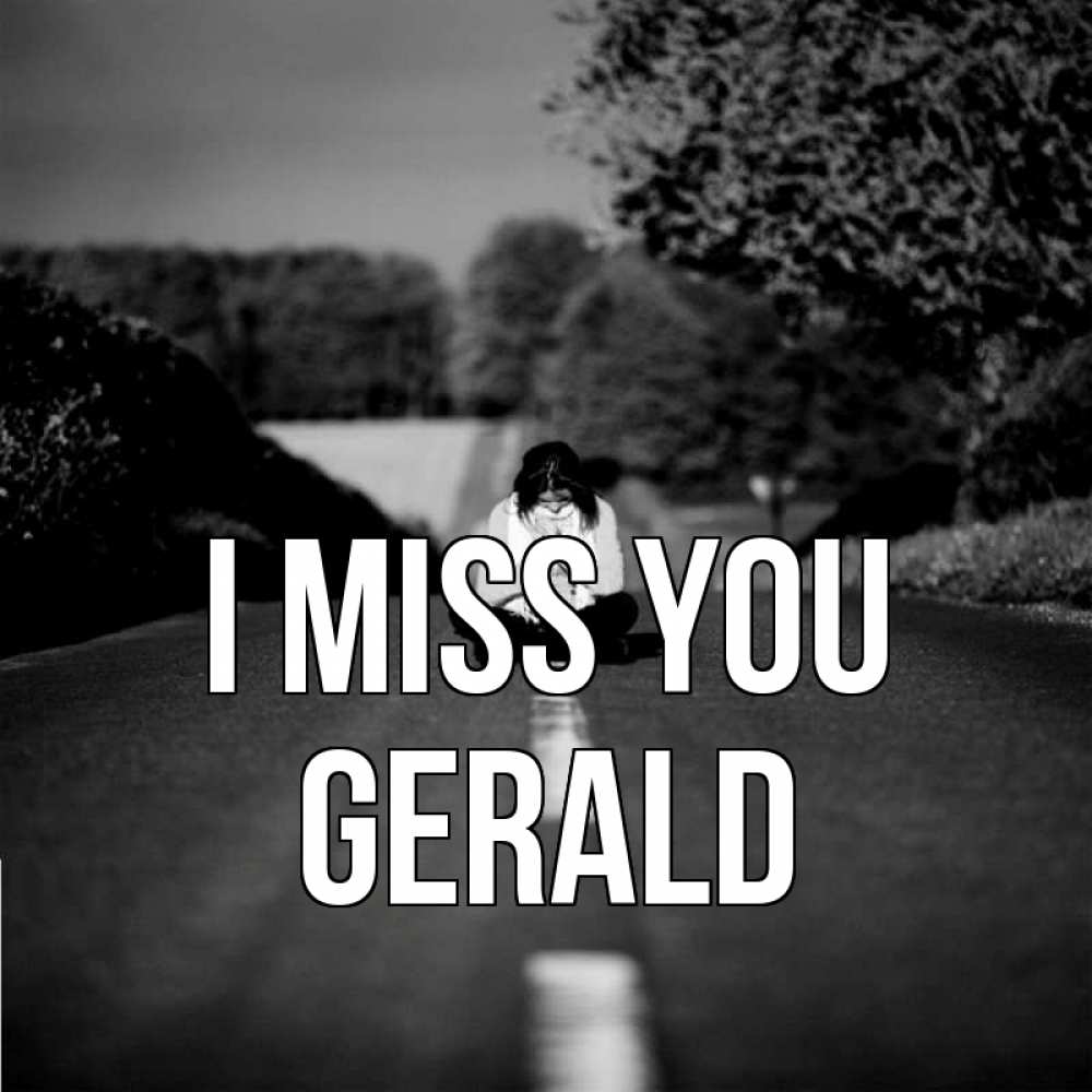 Greetings card с именем, Gerald I miss you фото Greetings with text for free download 