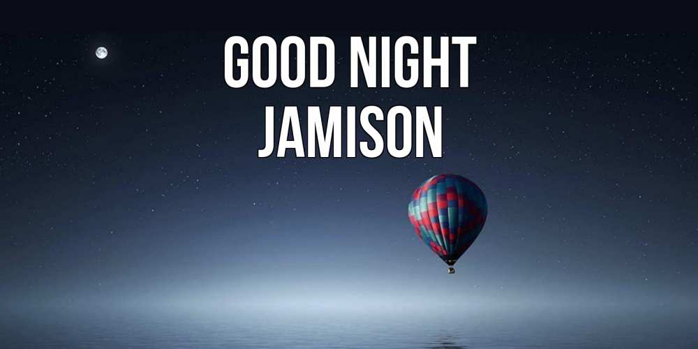 Greetings card с именем, Jamison Good night ночная открытка Greetings with text for free download 