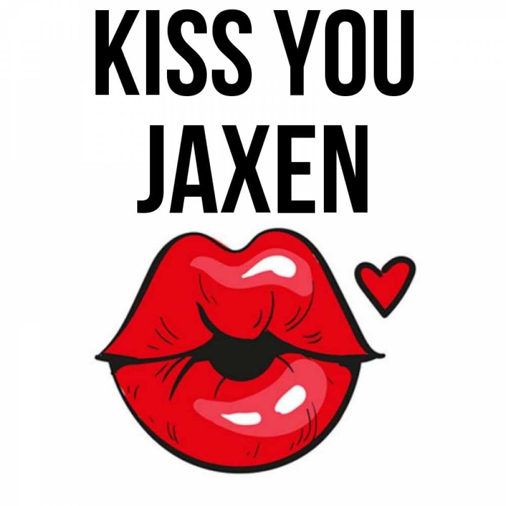 Greetings card с именем, Jaxen Kiss you открытка с поцелуем любви для парня Greetings with text for free download 