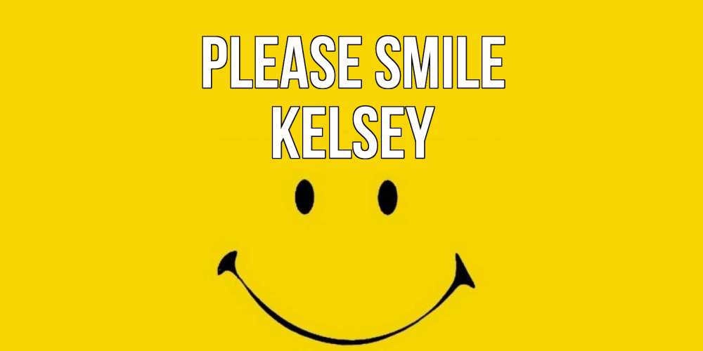 Greetings card с именем, Kelsey Please smile радость и улыбка Greetings with text for free download 