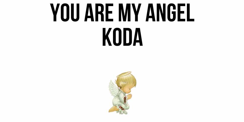 Greetings card с именем, Koda You are my angel ангел Greetings with text for free download 