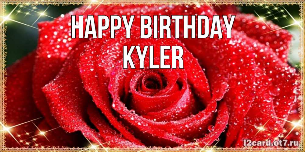Greetings card с именем, Kyler Happy Birthday роса и роза. открытка с красивой розой Greetings with text for free download 