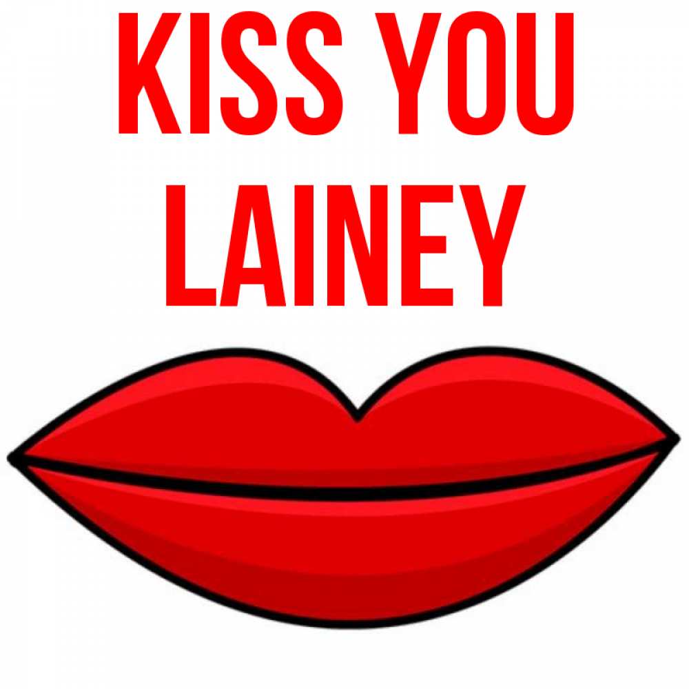 Greetings card с именем, Lainey Kiss you губы векторные Greetings with text for free download 