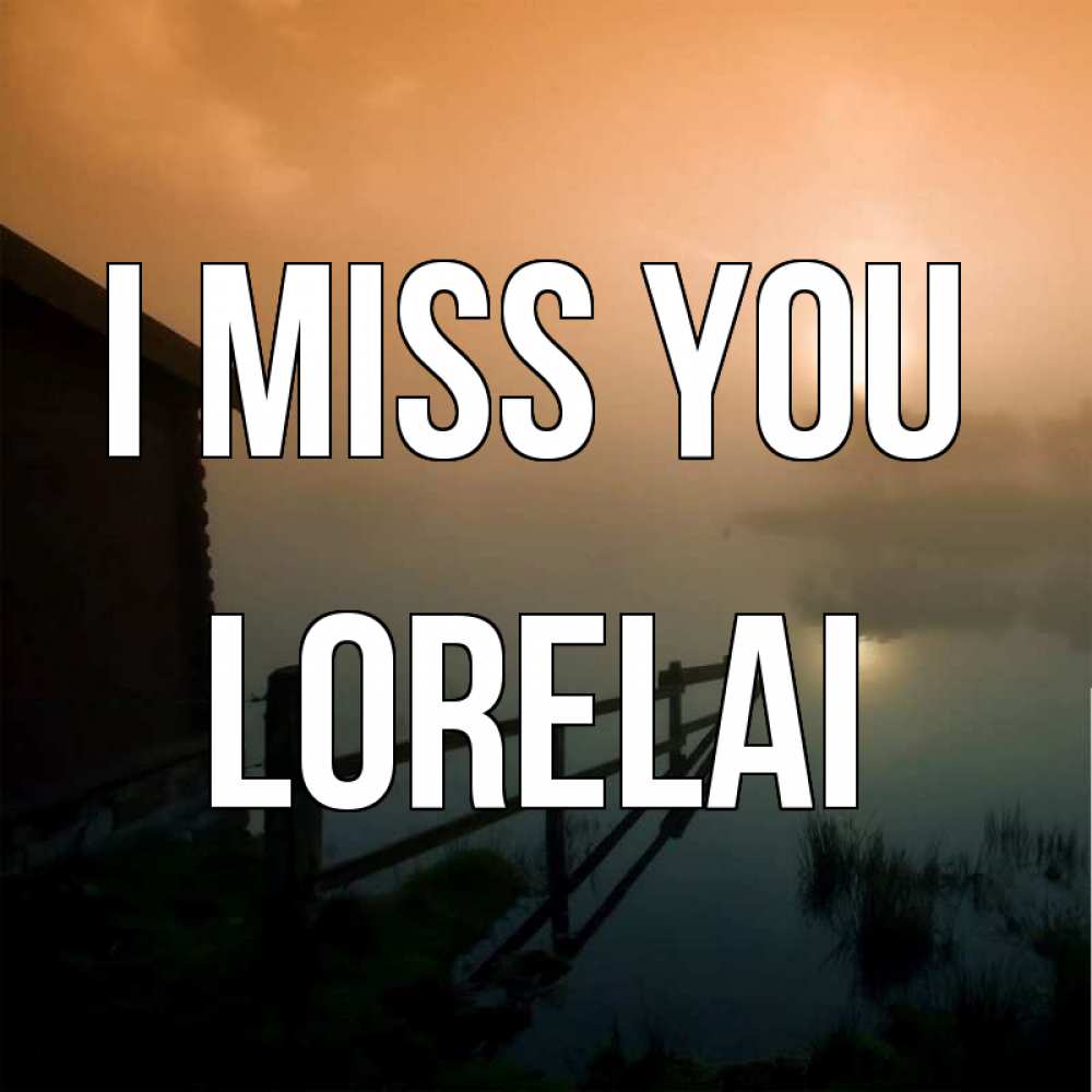 Greetings card с именем, Lorelai I miss you приходи ко мне на чай Greetings with text for free download 