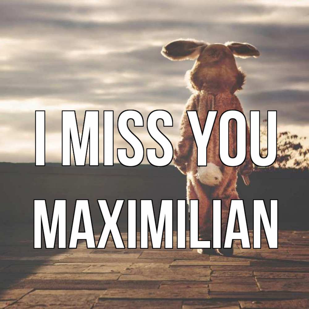 Greetings card с именем, Maximilian I miss you даже в костюме зайца Greetings with text for free download 