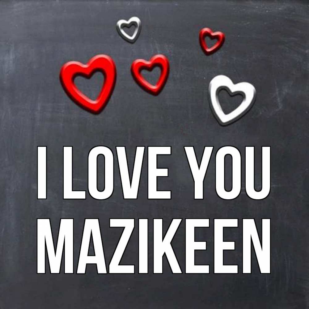 Greetings card с именем, Mazikeen I love you сердечки белые и красные Greetings with text for free download 