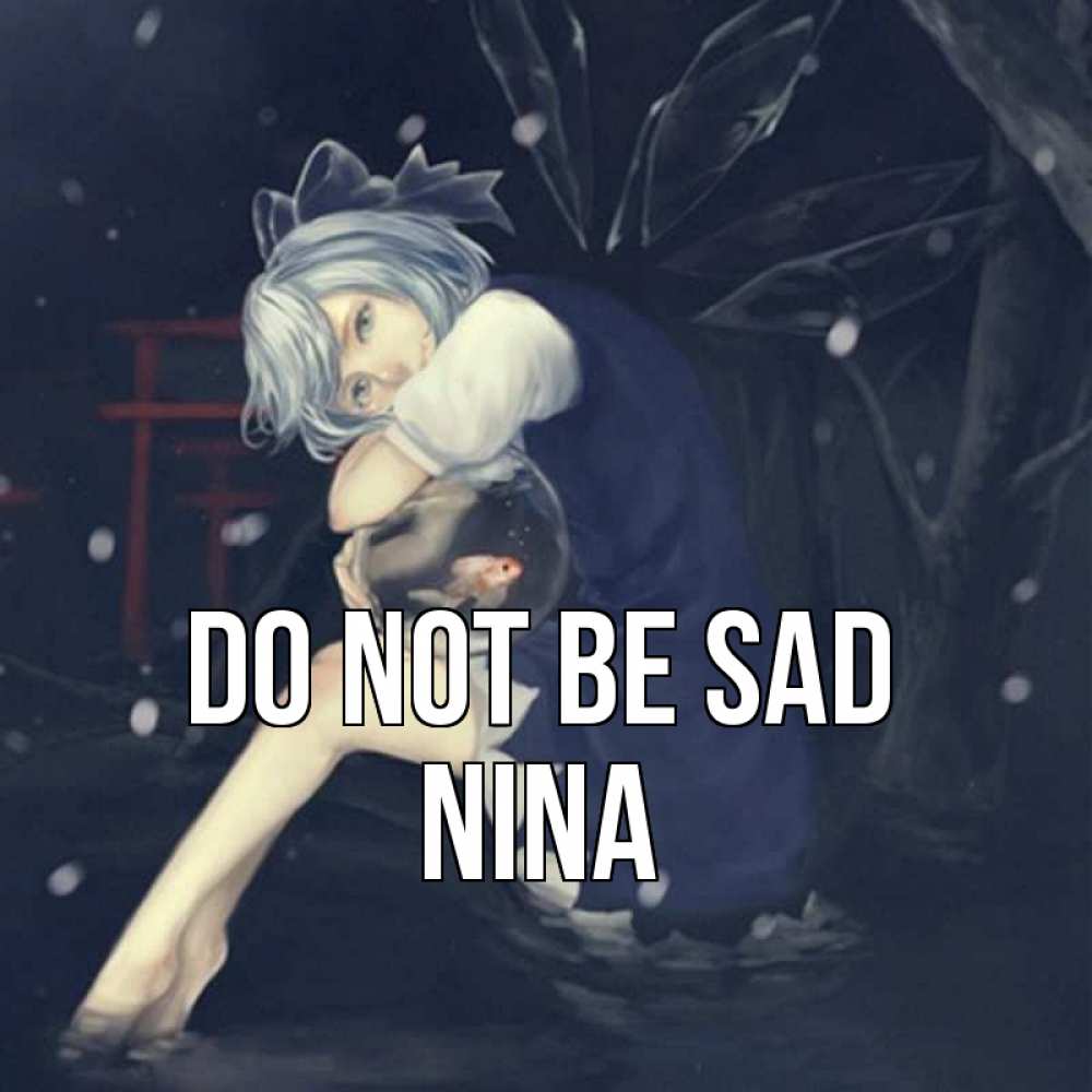 Greetings card с именем, Nina Do not be sad девушка и рыбка в аквариуме Greetings with text for free download 