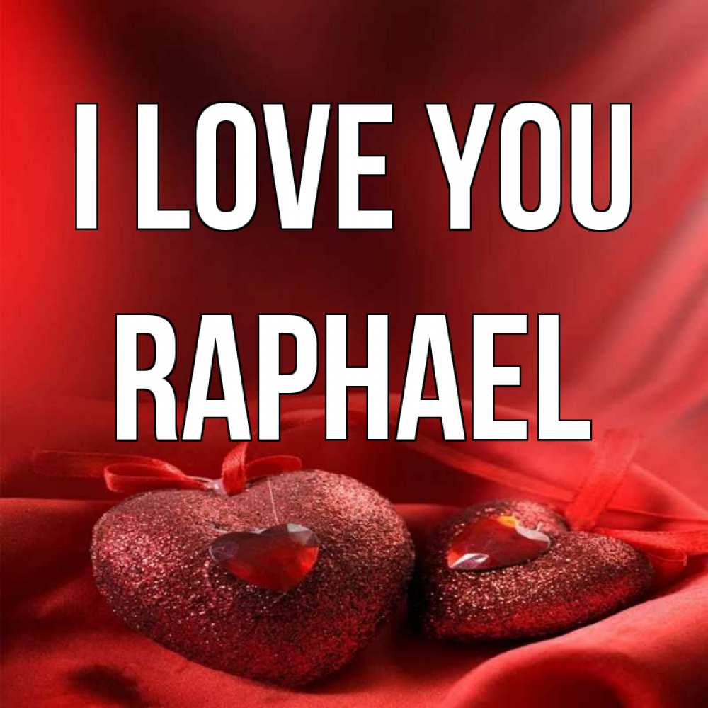 Greetings card с именем, Raphael I love you с лентами Greetings with text for free download 