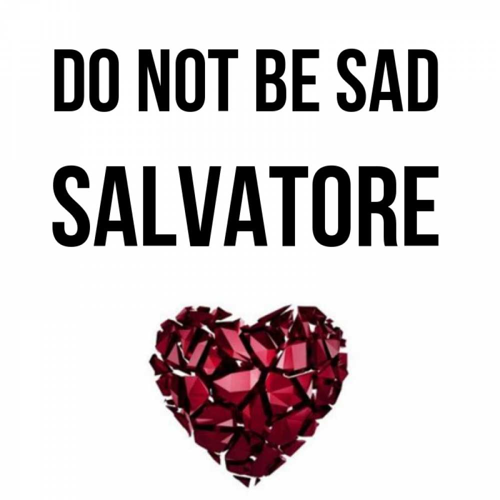 Greetings card с именем, Salvatore Do not be sad рубиновое сердечко Greetings with text for free download 