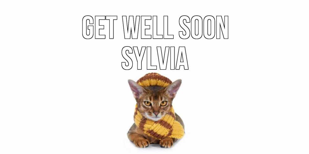 Greetings card с именем, Sylvia Get well soon родные не болейте Greetings with text for free download 