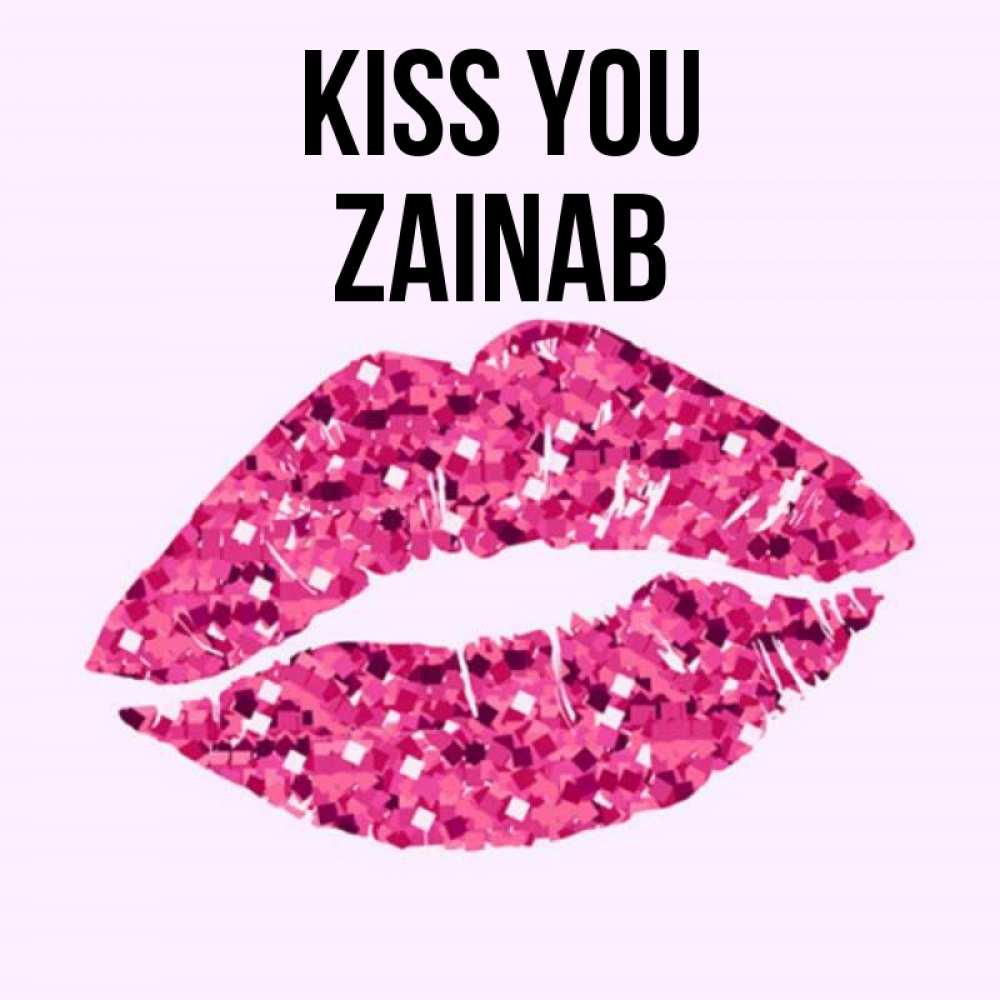 Greetings card с именем, Zainab Kiss you открытка с женскими губами и поцелуем для парня Greetings with text for free download 