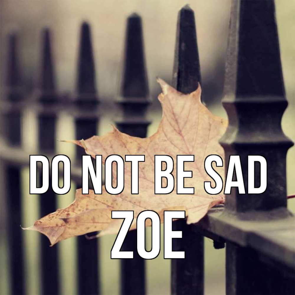 Greetings card с именем, Zoe Do not be sad лист клена Greetings with text for free download 
