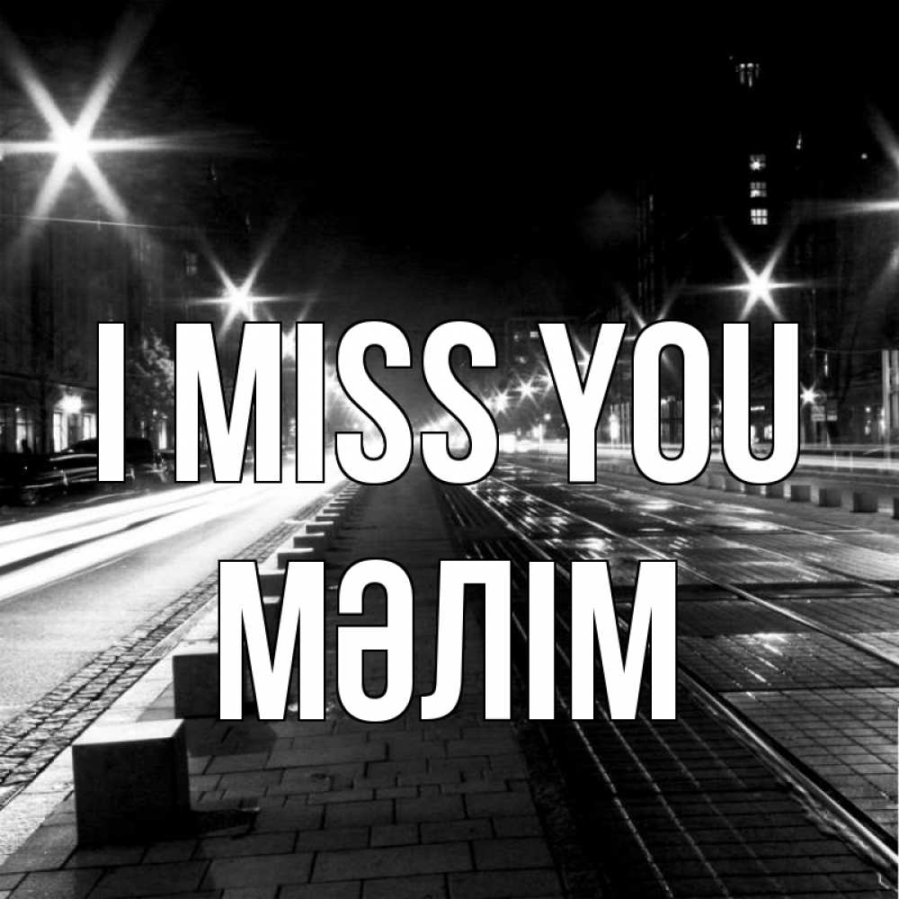 Greetings card с именем, МӘЛІМ I miss you проспект Greetings with text for free download 