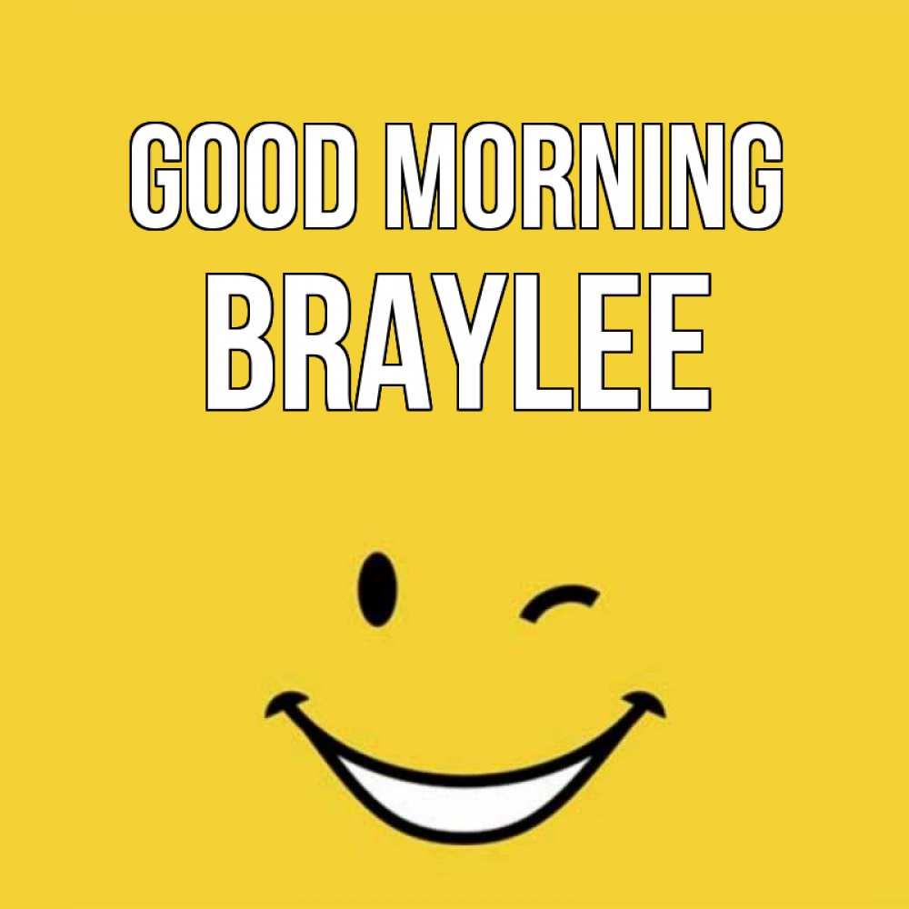 Greetings card с именем, Braylee Good morning оранжевый фон Greetings with text for free download 