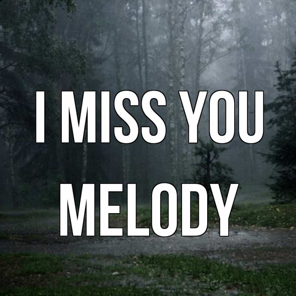 Greetings card с именем, Melody I miss you одна и плохо мне Greetings with text for free download 