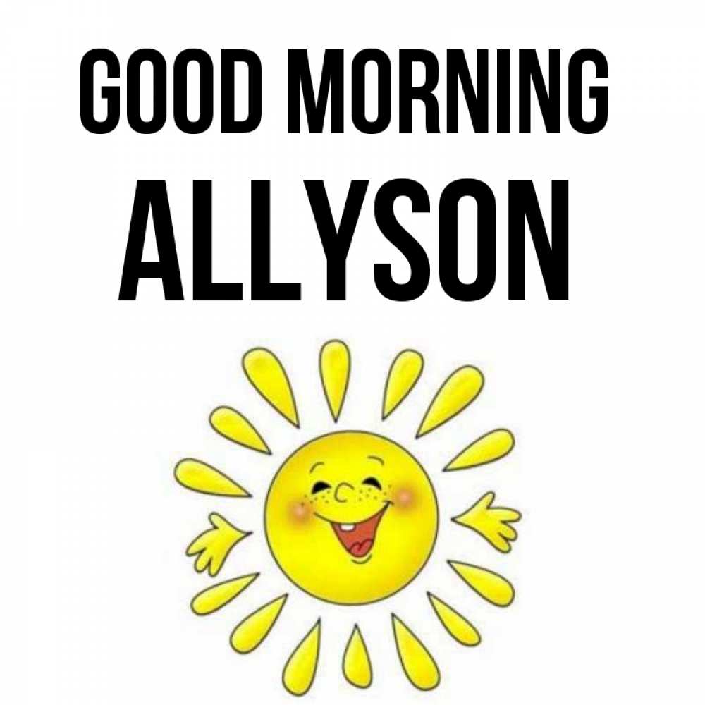 Greetings card с именем, Allyson Good morning улыбка Greetings with text for free download 