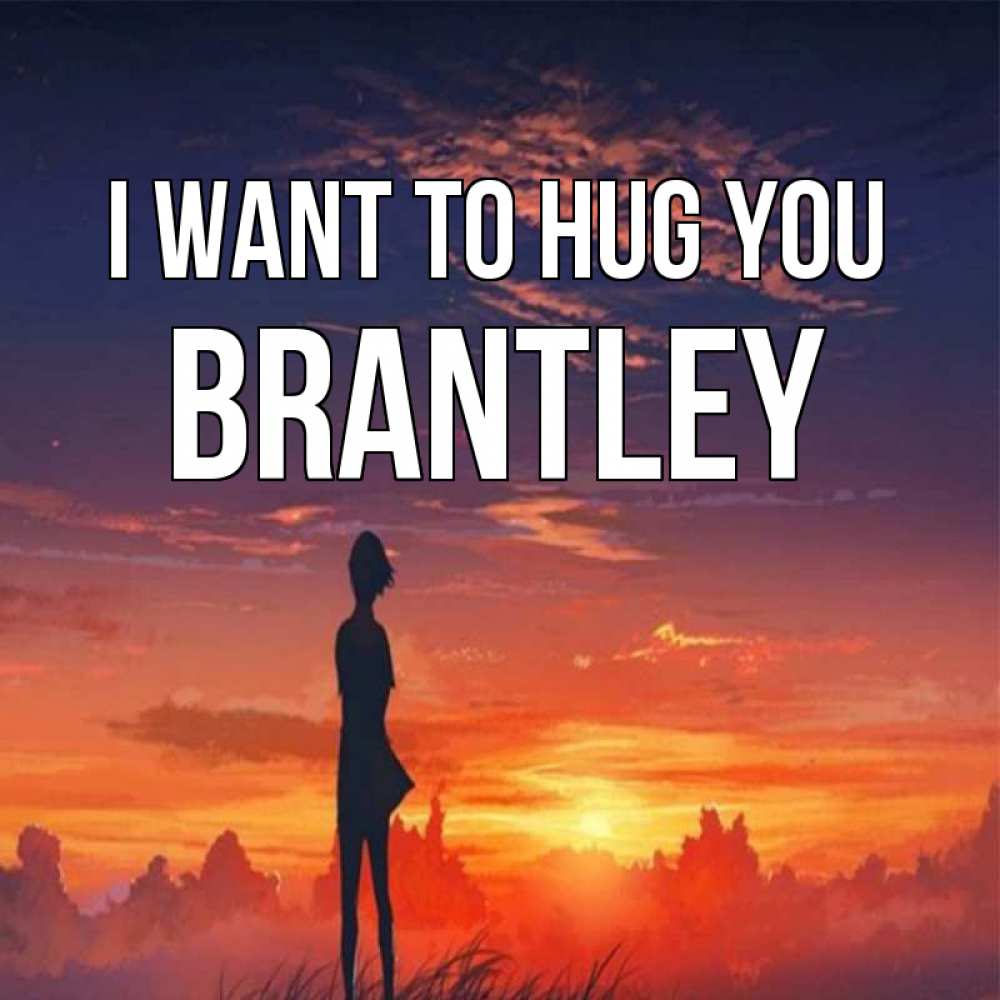 Greetings card с именем, Brantley I want to hug you стройная девушка Greetings with text for free download 