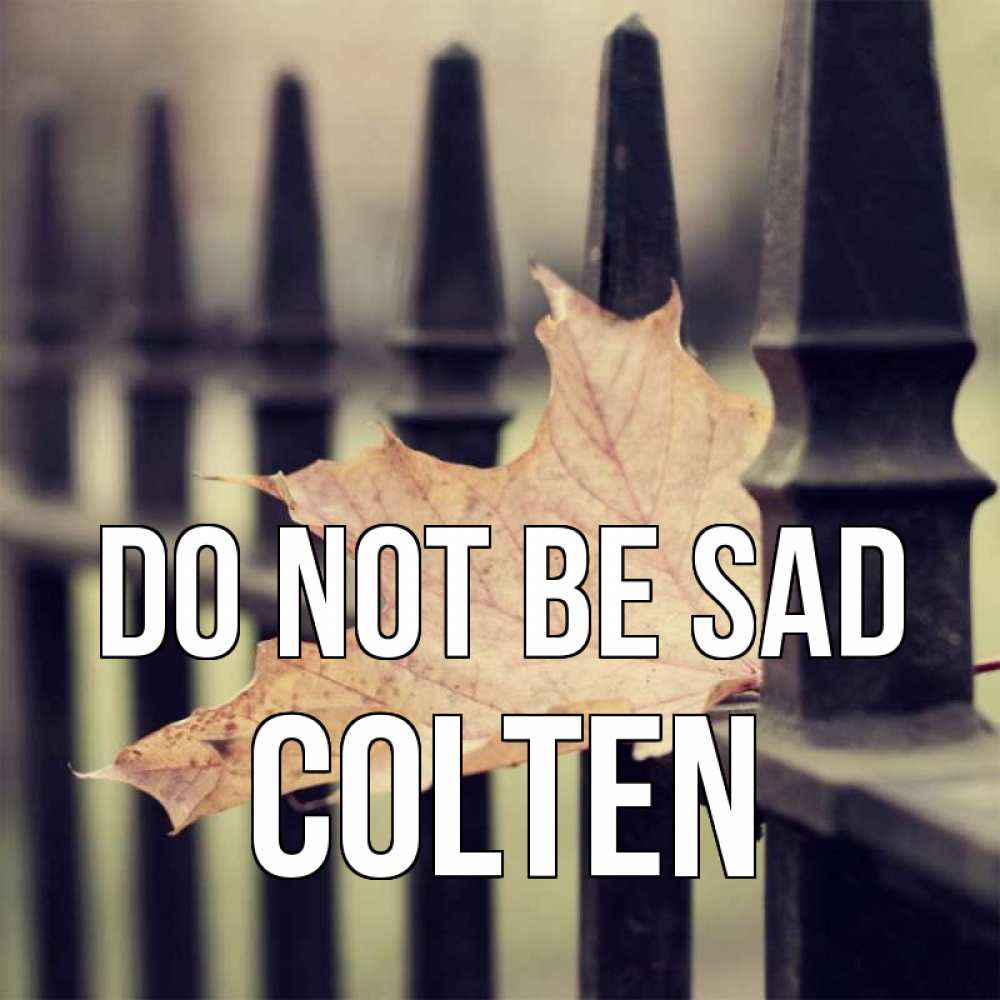 Greetings card с именем, Colten Do not be sad лист клена Greetings with text for free download 