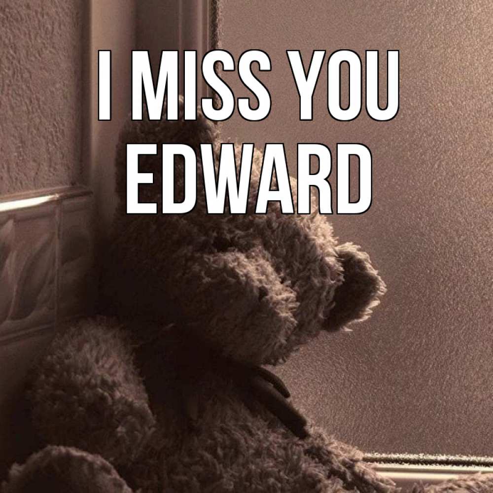 Greetings card с именем, Edward I miss you скучаем тут Greetings with text for free download 