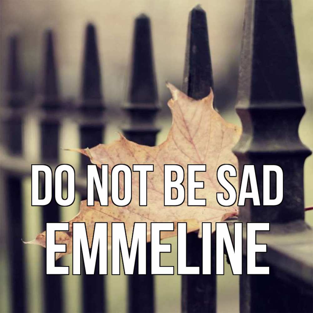 Greetings card с именем, Emmeline Do not be sad лист клена Greetings with text for free download 