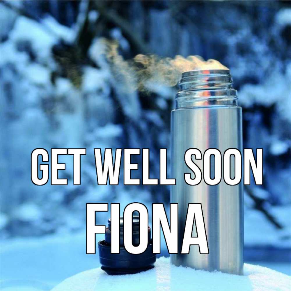 Greetings card с именем, Fiona Get well soon лечитесь не болейте Greetings with text for free download 