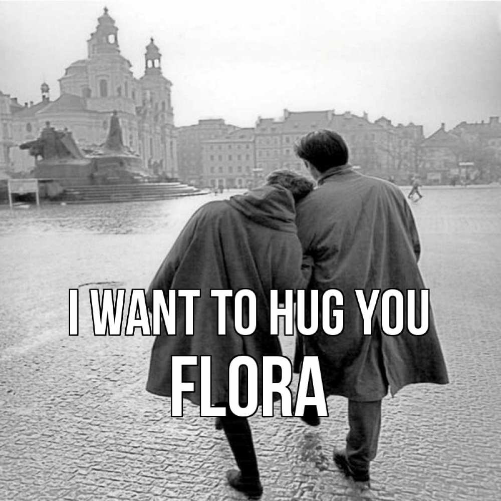Greetings card с именем, Flora I want to hug you красивый старый город Greetings with text for free download 