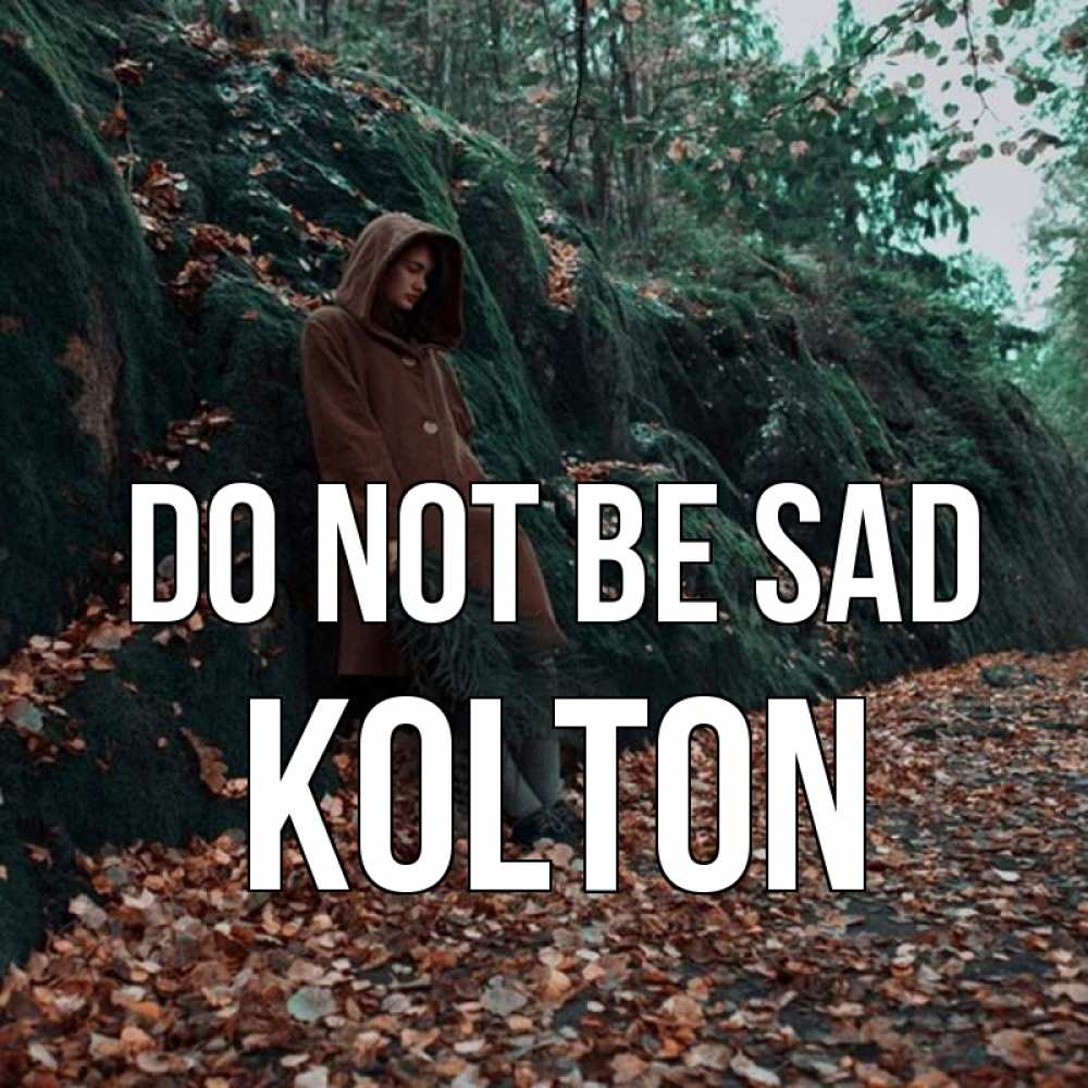 Greetings card с именем, Kolton Do not be sad осенний лес Greetings with text for free download 