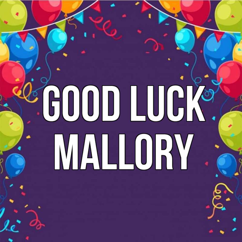 Greetings card с именем, Mallory Good luck шары Greetings with text for free download 