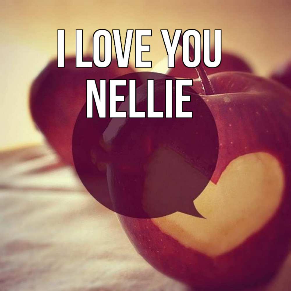Greetings card с именем, Nellie I love you вырезалки из яблок Greetings with text for free download 