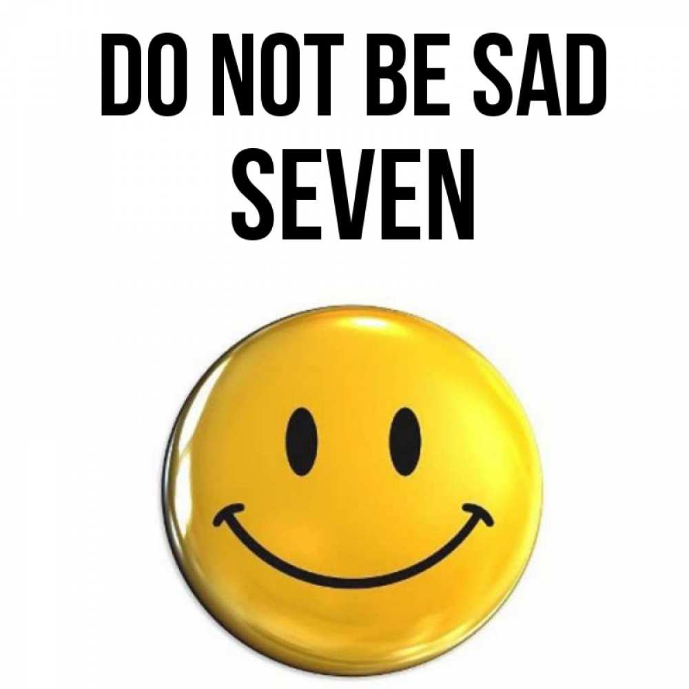 Greetings card с именем, Seven Do not be sad желаем всем позитива Greetings with text for free download 