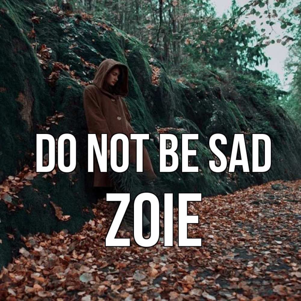 Greetings card с именем, Zoie Do not be sad осенний лес Greetings with text for free download 