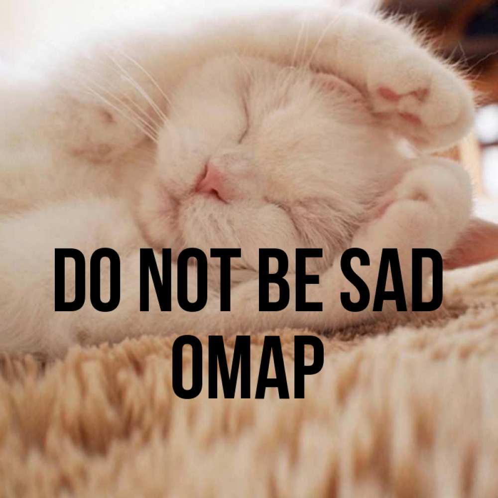 Greetings card с именем, ОМАР Do not be sad Котенок спит Greetings with text for free download 