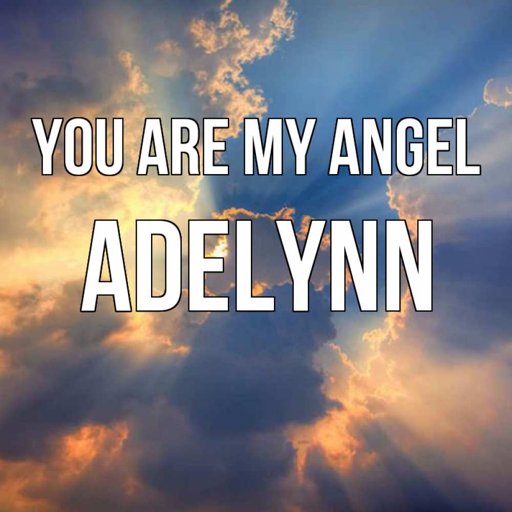 Greetings card с именем, Adelynn You are my angel ангельский свет сквозь облака Greetings with text for free download 