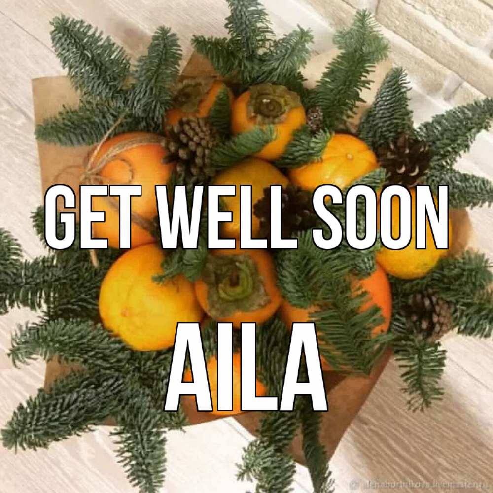 Greetings card с именем, Aila Get well soon апельсины и хурьма Greetings with text for free download 