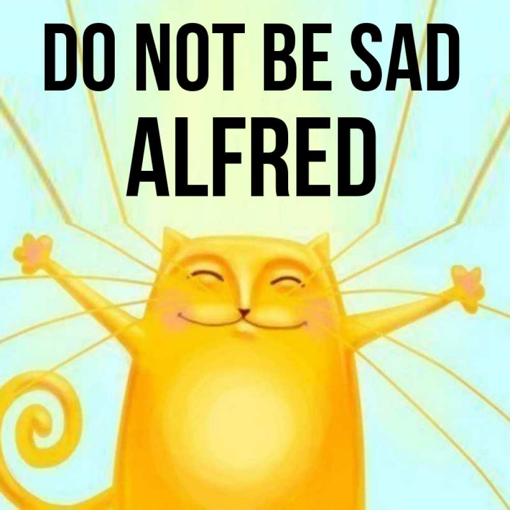 Greetings card с именем, Alfred Do not be sad обнимашки усатые Greetings with text for free download 