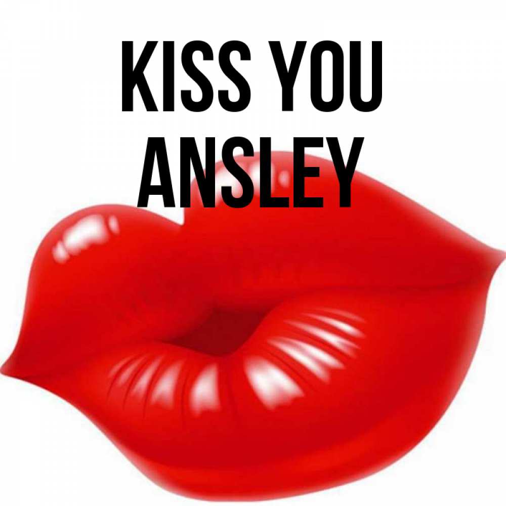 Greetings card с именем, Ansley Kiss you губки надутые бантиком Greetings with text for free download 