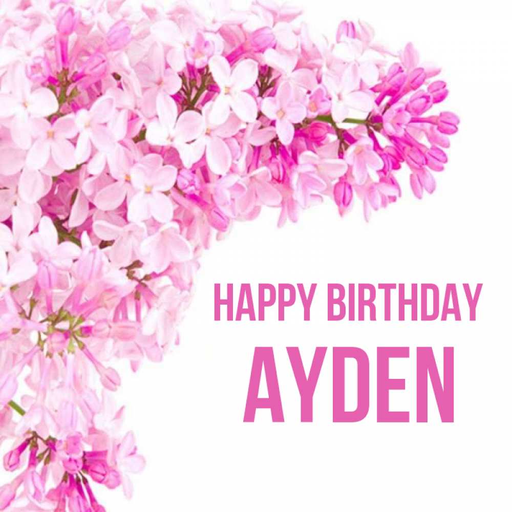 Greetings card с именем, Ayden Happy Birthday Сирень на белом фоне Greetings with text for free download 