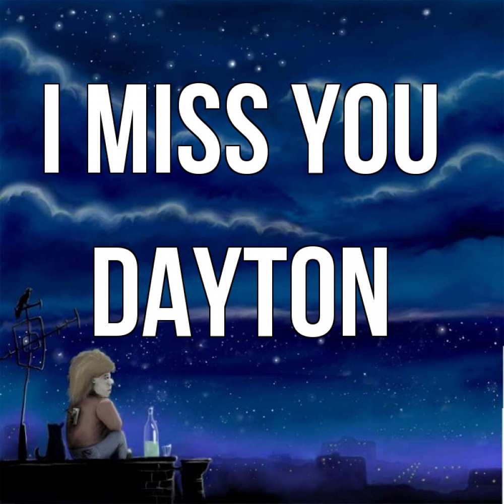 Greetings card с именем, Dayton I miss you на крыше 1 Greetings with text for free download 