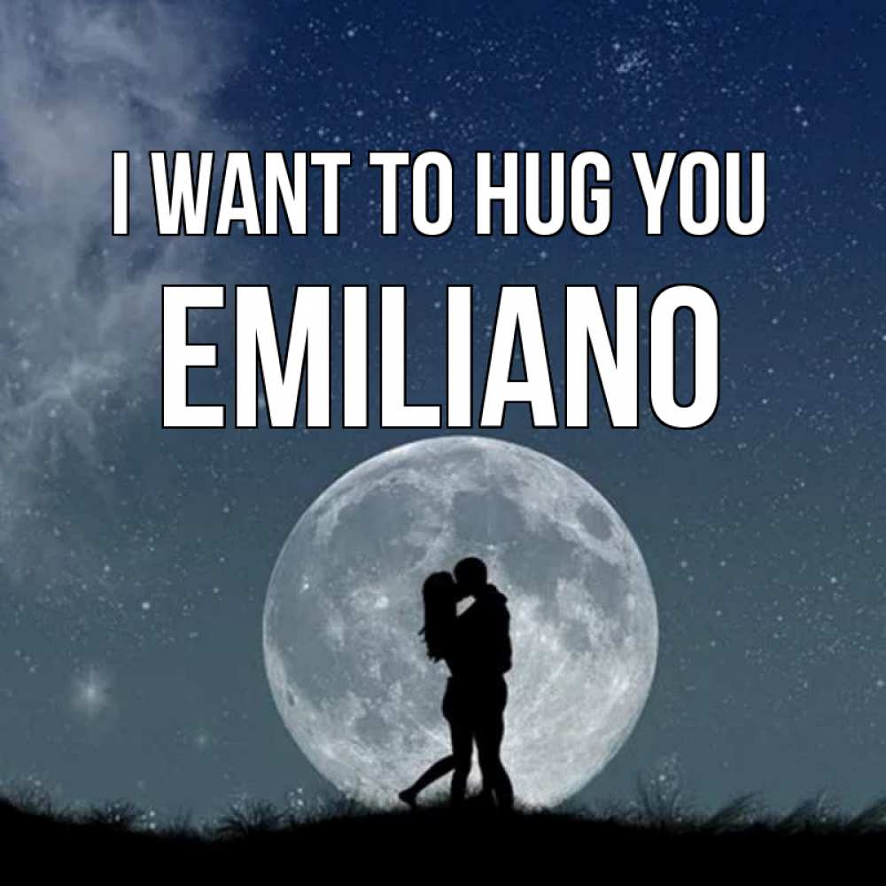 Greetings card с именем, Emiliano I want to hug you сладкая парочка Greetings with text for free download 