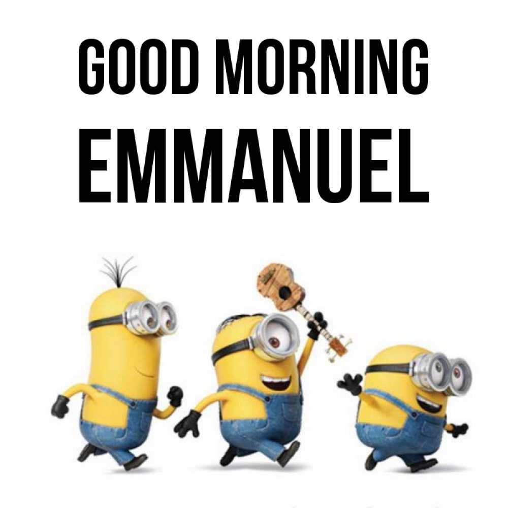 Greetings card с именем, Emmanuel Good morning миньоны и прекрасное утро Greetings with text for free download 