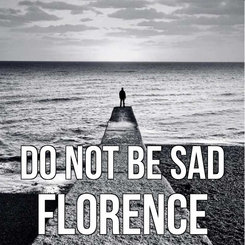Greetings card с именем, Florence Do not be sad море Greetings with text for free download 