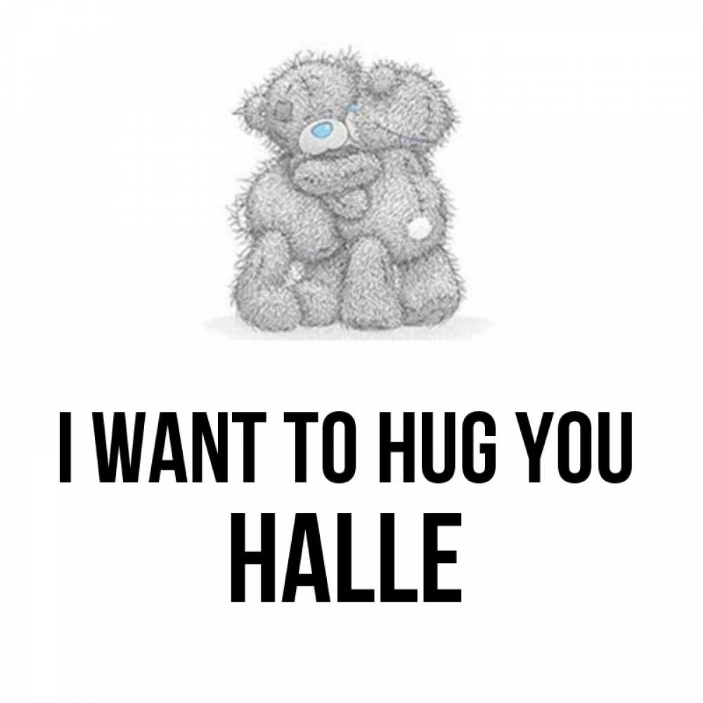 Greetings card с именем, Halle I want to hug you два теддика Greetings with text for free download 
