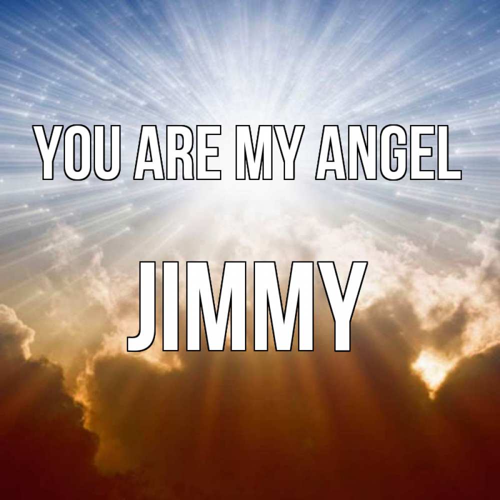 Greetings card с именем, Jimmy You are my angel ангельский свет на небе Greetings with text for free download 
