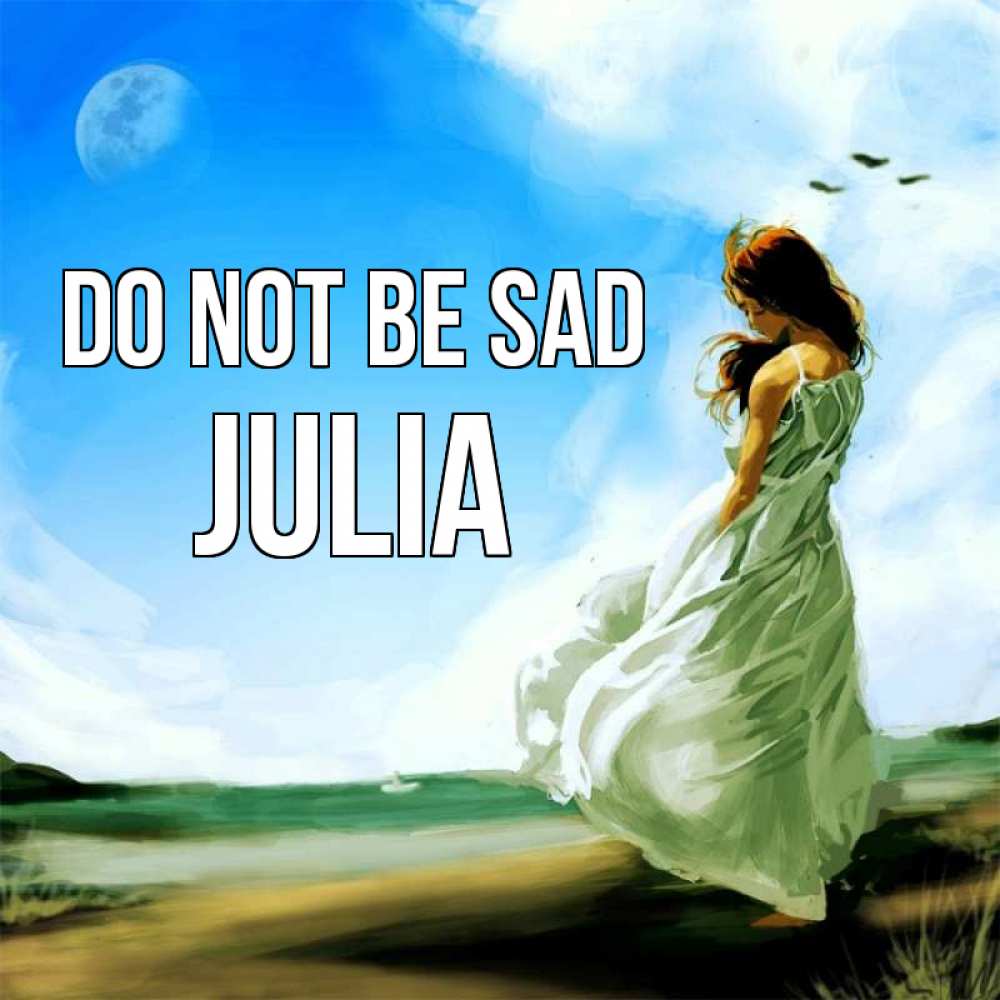 Greetings card с именем, Julia Do not be sad голубое небо и луна Greetings with text for free download 