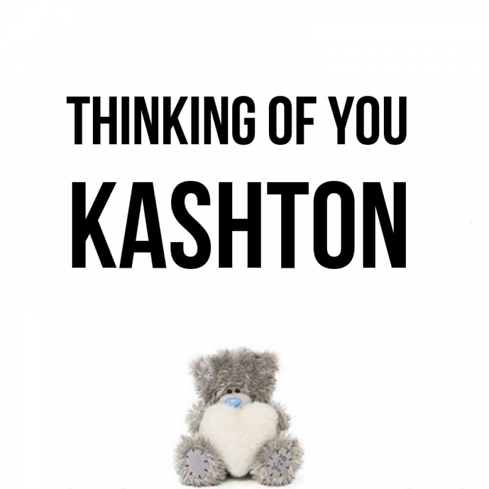 Greetings card с именем, Kashton Thinking of you тедди с сердечком для любимой Greetings with text for free download 