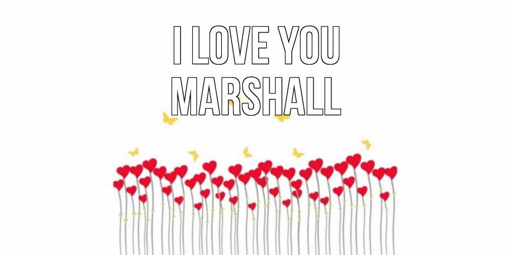 Greetings card с именем, Marshall I love you бабочки,сердечки Greetings with text for free download 