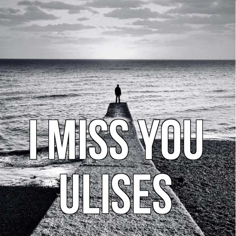 Greetings card с именем, Ulises I miss you скучашки Greetings with text for free download 