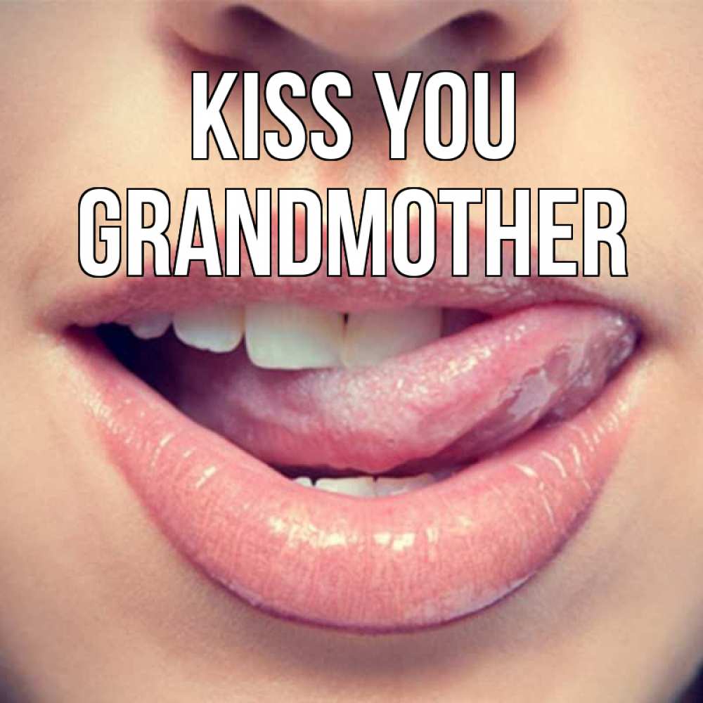 Greetings card с именем, grandmother Kiss you губы с языком Greetings with text for free download 