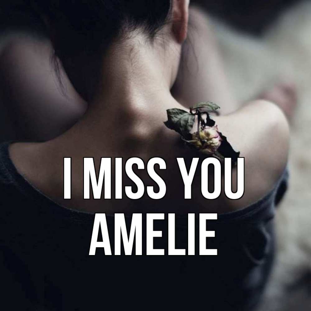 Greetings card с именем, Amelie I miss you засох цветок Greetings with text for free download 