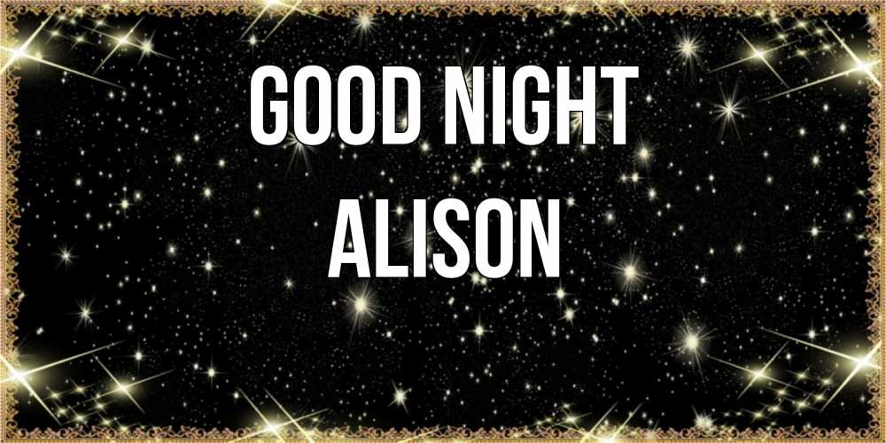 Greetings card с именем, Alison Good night засыпаем под звездами Greetings with text for free download 